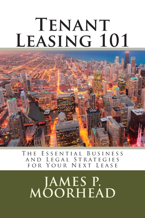 Kniha Tenant Leasing 101 James P. Moorhead Esq.