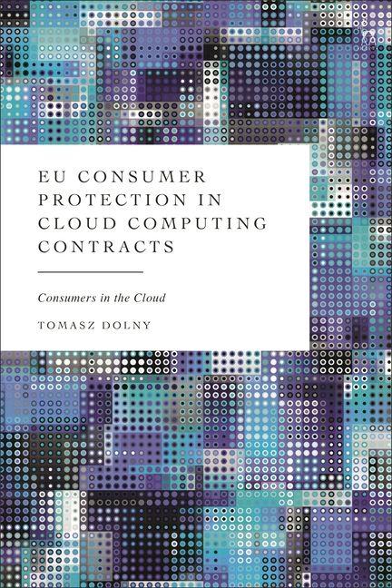 Kniha EU Consumer Protection in Cloud Computing Contracts Tomasz Dolny
