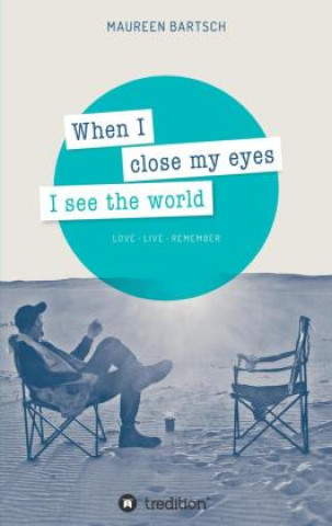Knjiga When I close my eyes I see the world Maureen Bartsch