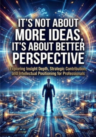 Książka It's Not About More Ideas, It's About Better Perspective Alina Frost
