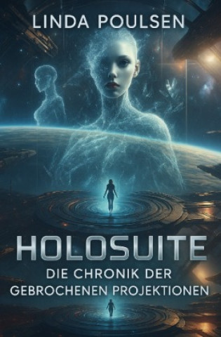 Libro Holosuite - Die Chronik der gebrochenen Projektionen Linda Poulsen