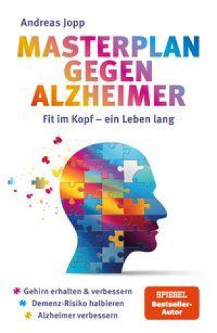 Kniha Masterplan gegen Alzheimer. Fit im Kopf - ein Leben lang. Wie Sie frühzeitig Ihr Demenz-Risiko halbieren, Ihr Gehirn regenerieren und geistig fit blei Andreas Jopp