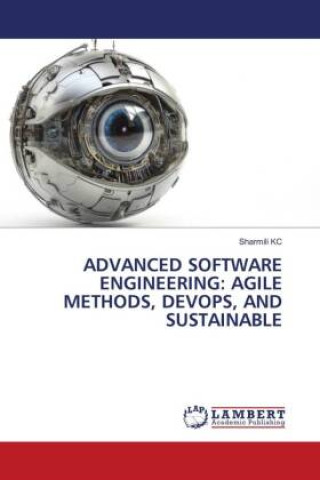 Knjiga ADVANCED SOFTWARE ENGINEERING: AGILE METHODS, DEVOPS, AND SUSTAINABLE Sharmili KC