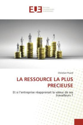 Книга LA RESSOURCE LA PLUS PRECIEUSE Christian PICARD