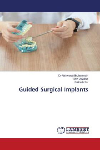 Knjiga Guided Surgical Implants M. M Dayakar