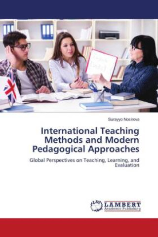 Knjiga International Teaching Methods and Modern Pedagogical Approaches Surayyo Nosirova