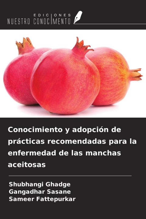 Kniha Conocimiento y adopción de prácticas recomendadas para la enfermedad de las manchas aceitosas Gangadhar Sasane