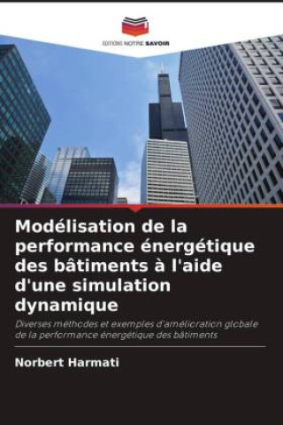 Kniha Modélisation de la performance énergétique des bâtiments à l'aide d'une simulation dynamique Norbert Harmati