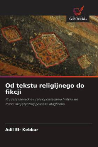 Knjiga Od tekstu religijnego do fikcji Adil El- Kebbar