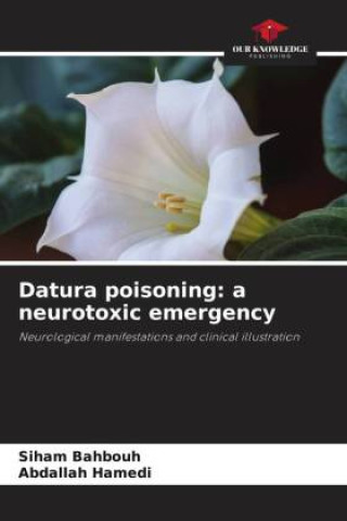 Knjiga Datura poisoning: a neurotoxic emergency Abdallah Hamedi