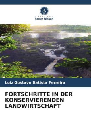 Libro FORTSCHRITTE IN DER KONSERVIERENDEN LANDWIRTSCHAFT Luiz Gustavo Batista Ferreira