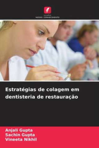 Libro Estratégias de colagem em dentisteria de restauração Sachin Gupta