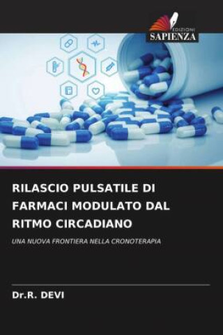 Libro RILASCIO PULSATILE DI FARMACI MODULATO DAL RITMO CIRCADIANO Dr.R. DEVI