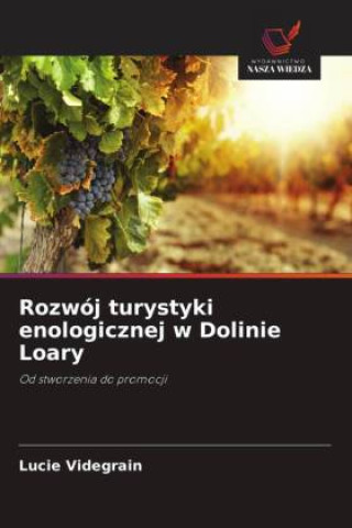 Libro Rozwój turystyki enologicznej w Dolinie Loary Lucie Videgrain