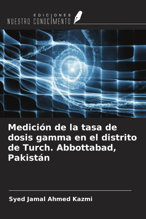 Kniha Medición de la tasa de dosis gamma en el distrito de Turch. Abbottabad, Pakistán 