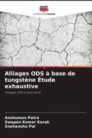Buch Alliages ODS à base de tungstène Étude exhaustive Swapan Kumar Karak