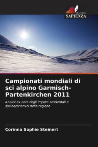 Libro Campionati mondiali di sci alpino Garmisch-Partenkirchen 2011 Corinna Sophie Steinert