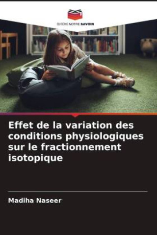 Kniha Effet de la variation des conditions physiologiques sur le fractionnement isotopique Madiha Naseer