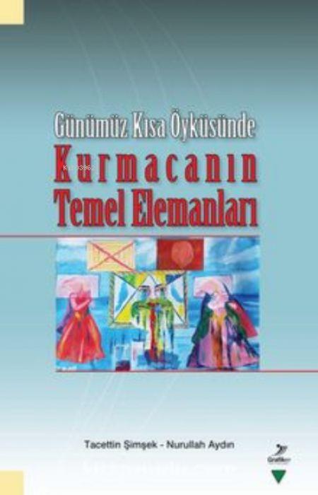 Libro Günümüz Kisa Öyküsünde - Kurmacanin Temel Elemanlari 