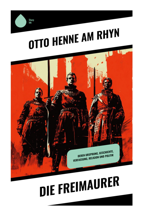 Kniha Die Freimaurer Otto Henne am Rhyn