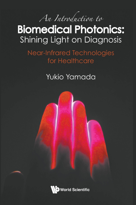 Knjiga An Introduction to Biomedical Photonics: Shining Light on Diagnosis Yukio Yamada