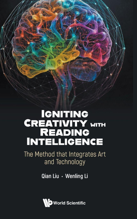 Book Igniting Creativity with Reading Intelligence: The Method That Integrates Art and Technology Wenling Li