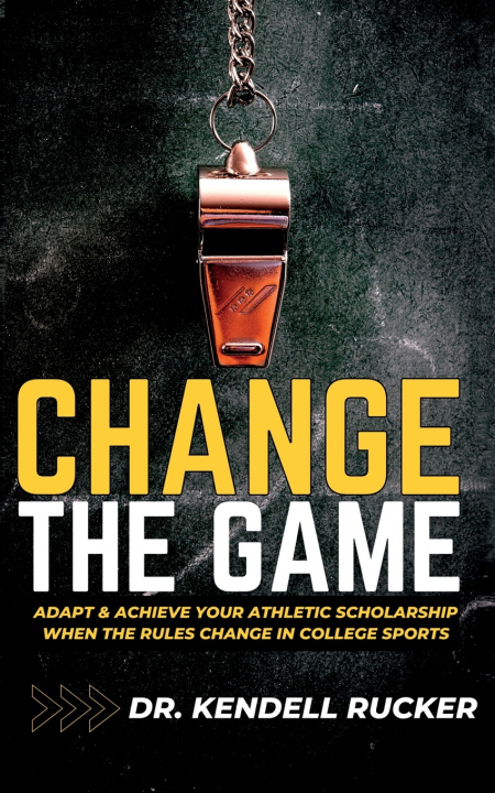 Book CHANGE THE GAME Kendell Rucker