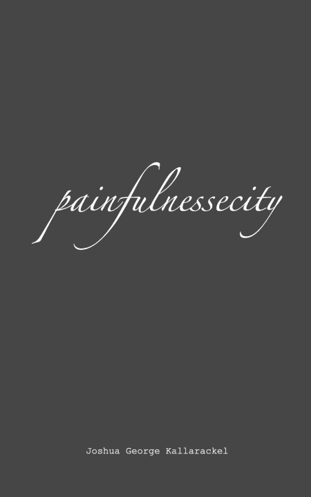 Knjiga painfulnessecity Joshua George Kallarackel