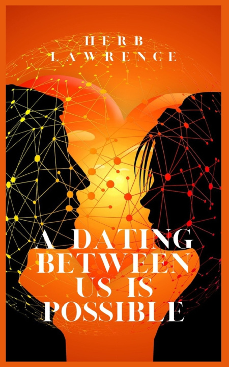 Kniha A DATING BETWEEN US IS POSSIBLE HERB LAWRENCE