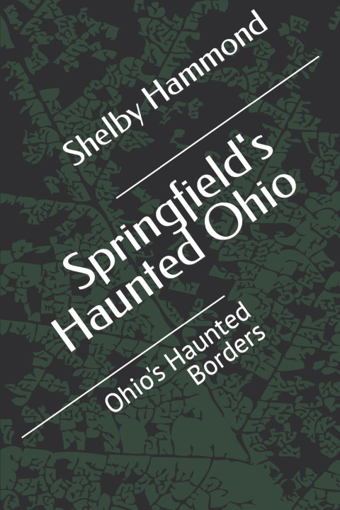 Knjiga Springfield's Haunted Ohio Shelby Hammond