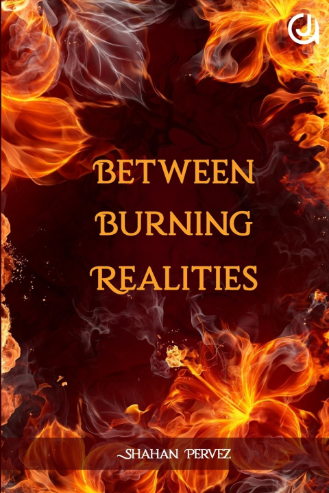 Kniha Between Burning Realities Shahan Pervez