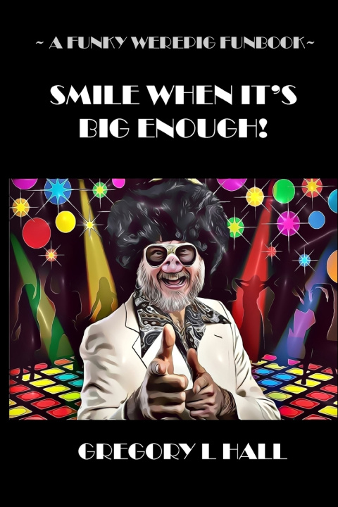 Kniha Smile When It's Big Enough! Gregory L Hall