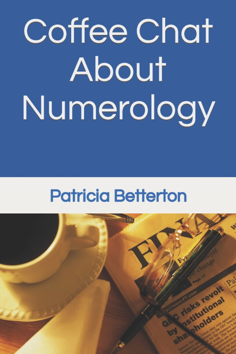 Книга Coffee Chat About Numerology Patricia Betterton