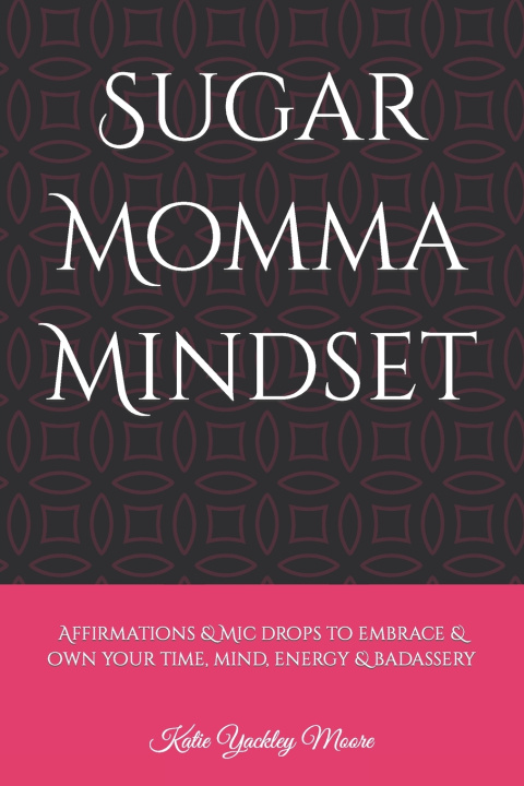 Knjiga Sugar Momma Mindset Katie Yackley Moore
