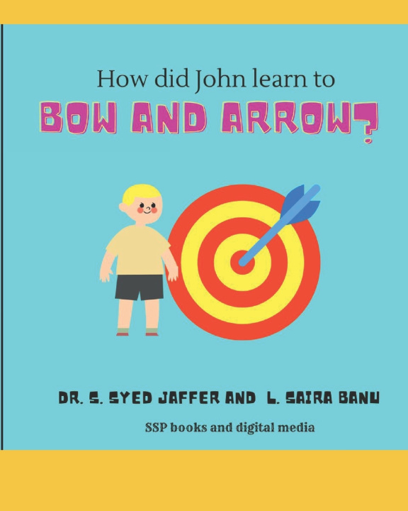 Книга How did John learn to bow and arrow? Dr. S. Syed Jaffer