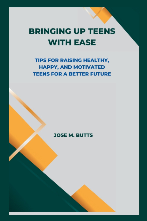 Kniha BRINGING UP TEENS WITH EASE Jose m. Butts