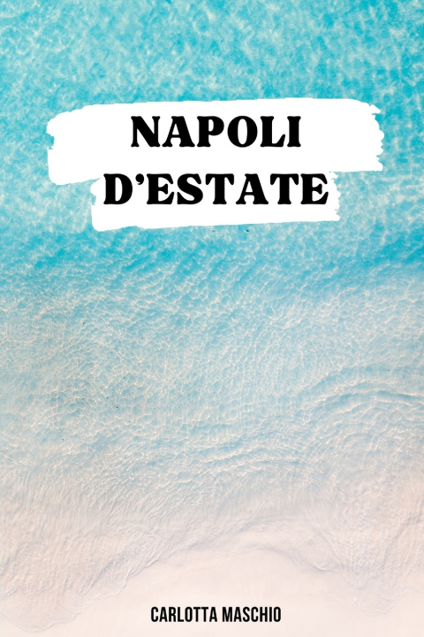 Книга Napoli d'estate - WritersEditor Carlotta Maschio