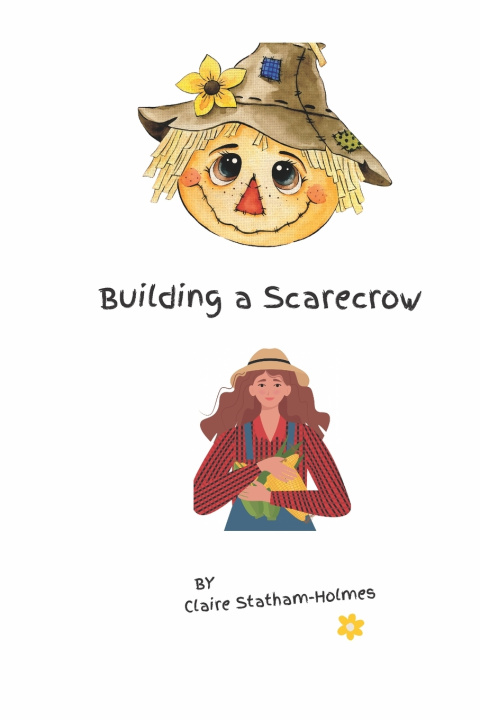 Book Building a Scarecrow Claire Statham-Holmes
