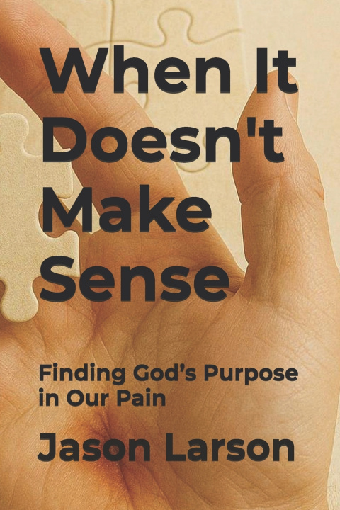 Kniha When It Doesn't Make Sense Jason C Larson