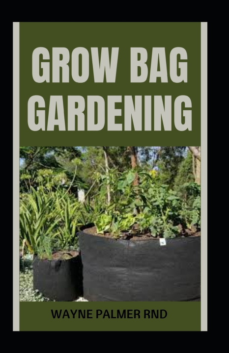 Kniha GROW BAG GARDENING WAYNE PALMER RND