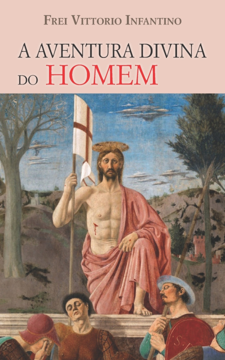 Libro A Aventura Divina do Homem Frei Vittorio Infantino