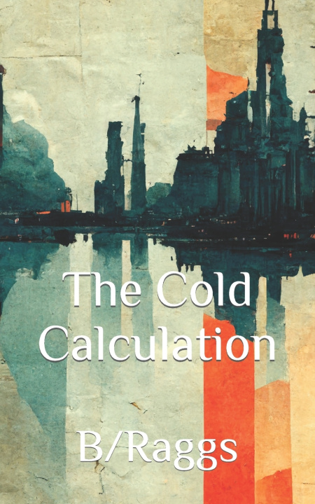 Kniha The Cold Calculation B/ Raggs