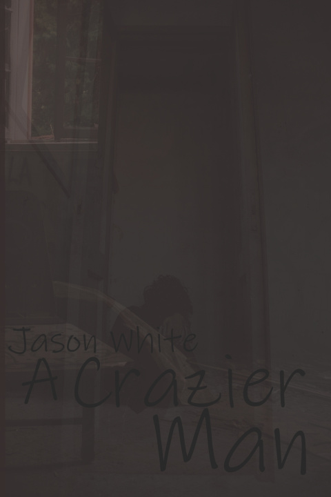 Book A Crazier Man Jason White