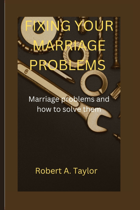 Kniha FIXING YOUR MARRIAGE PROBLEMS Robert A. Taylor
