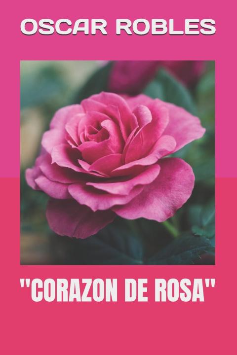 Kniha "CORAZON DE ROSA" OSCAR ROBLES