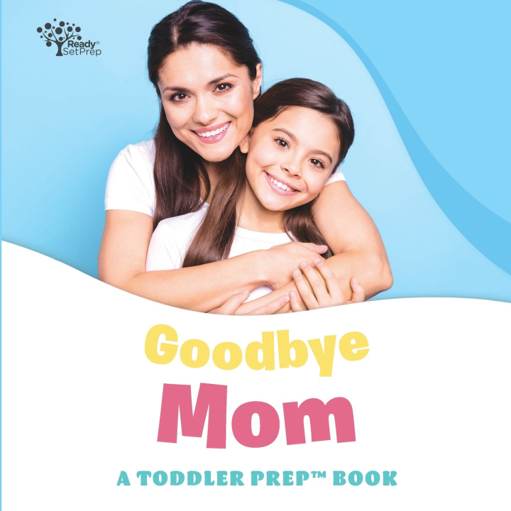 Kniha Goodbye Mom ReadySetPrep