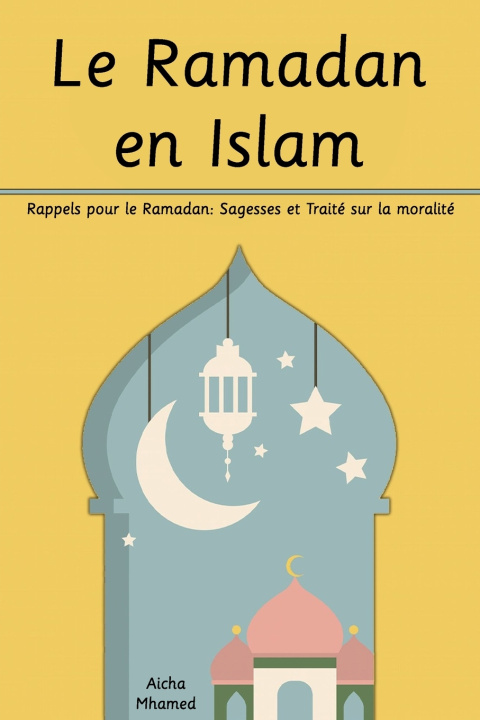 Книга Le Ramadan en Islam Aicha Mhamed