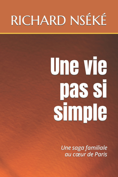Knjiga Une vie pas si simple Richard NSÉKÉ