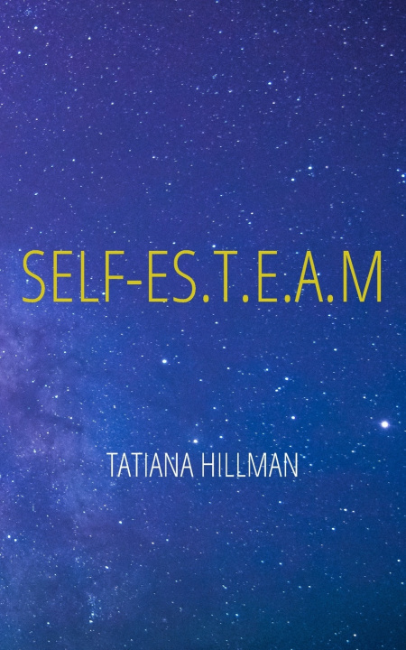 Kniha SELF-ES.T.E.A.M Tatiana Hillman