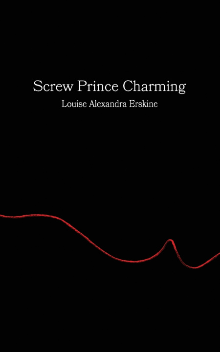 Knjiga Screw Prince Charming Louise Alexandra Erskine